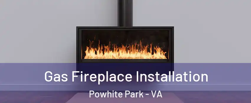 Gas Fireplace Installation Powhite Park - VA