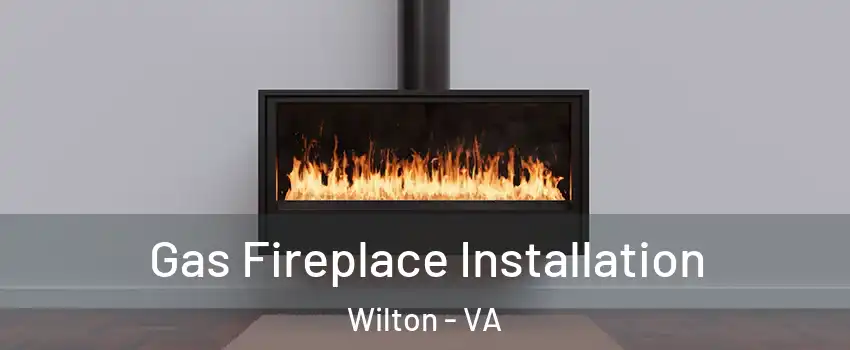 Gas Fireplace Installation Wilton - VA