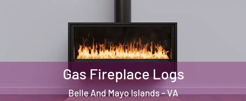 Gas Fireplace Logs Belle And Mayo Islands - VA
