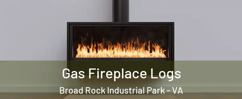 Gas Fireplace Logs Broad Rock Industrial Park - VA