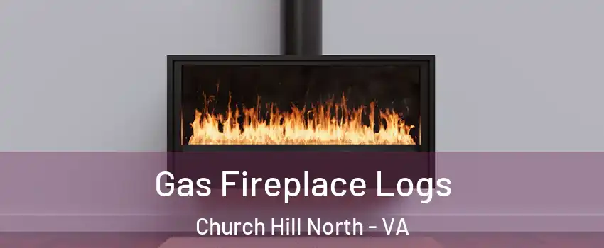 Gas Fireplace Logs Church Hill North - VA