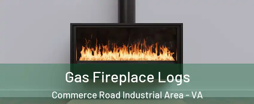 Gas Fireplace Logs Commerce Road Industrial Area - VA