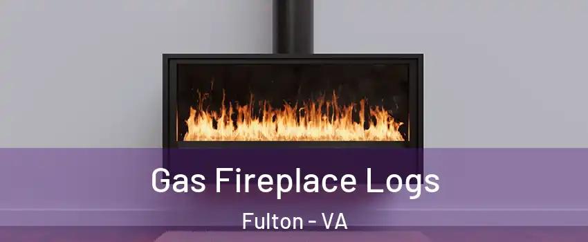 Gas Fireplace Logs Fulton - VA