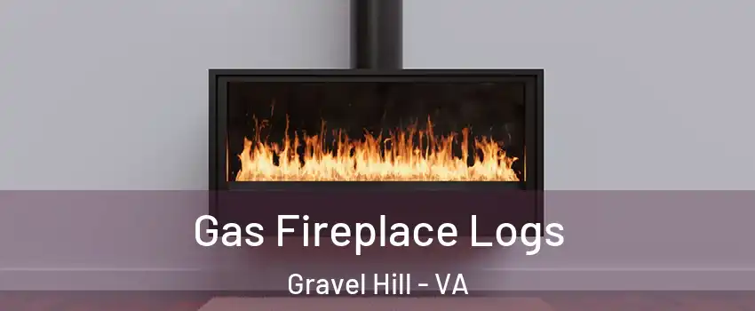 Gas Fireplace Logs Gravel Hill - VA