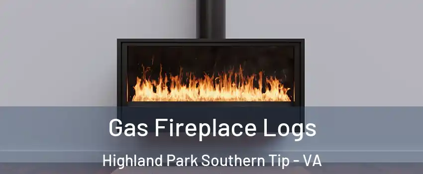 Gas Fireplace Logs Highland Park Southern Tip - VA