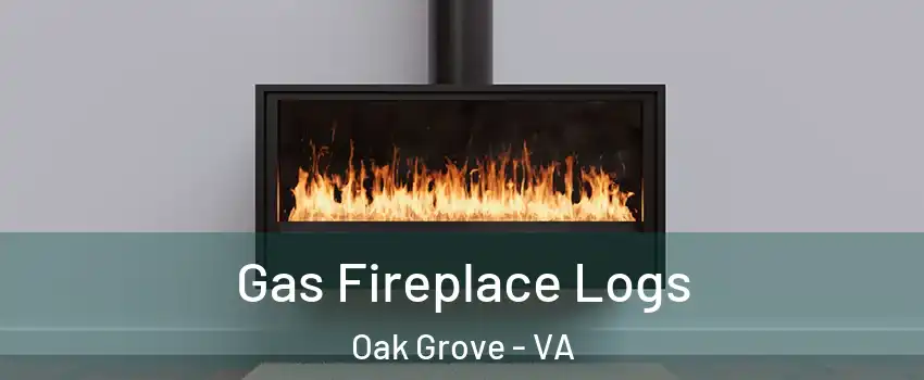 Gas Fireplace Logs Oak Grove - VA