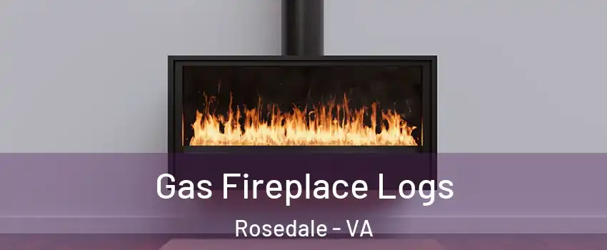 Gas Fireplace Logs Rosedale - VA