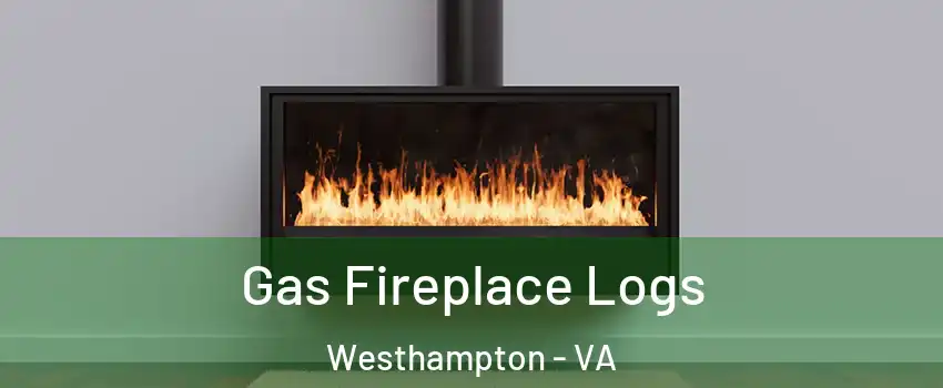 Gas Fireplace Logs Westhampton - VA