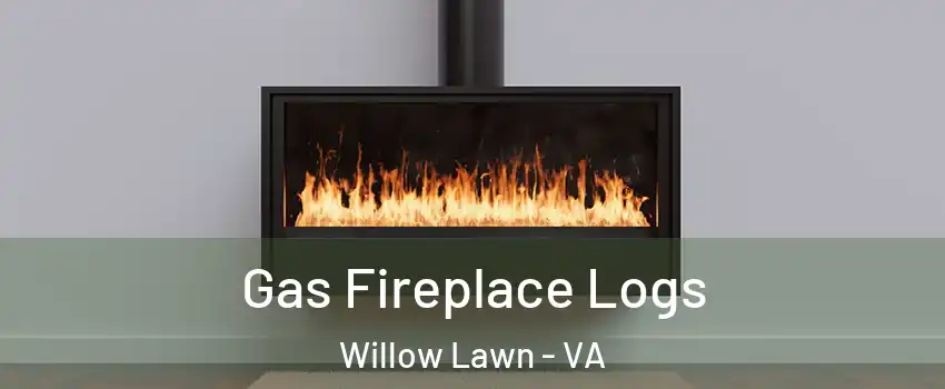 Gas Fireplace Logs Willow Lawn - VA