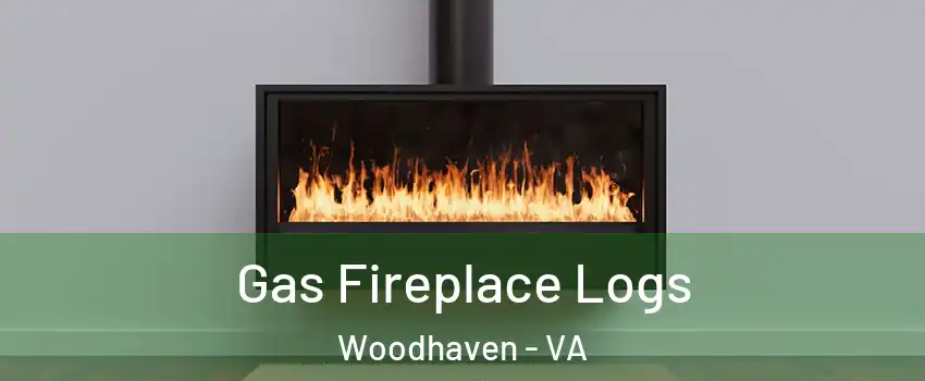 Gas Fireplace Logs Woodhaven - VA