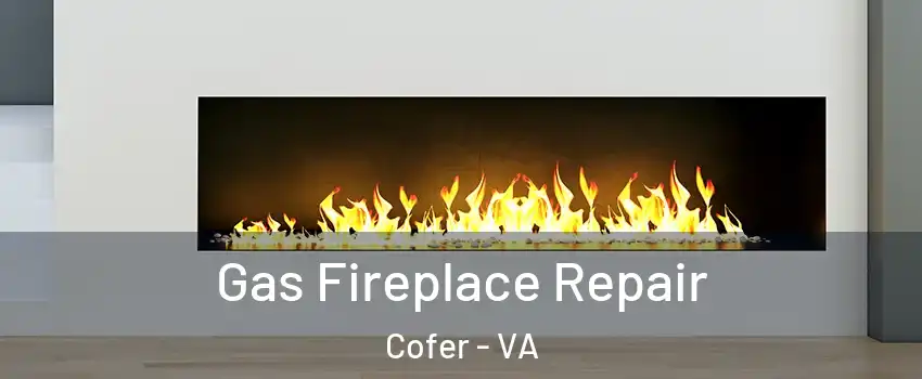 Gas Fireplace Repair Cofer - VA