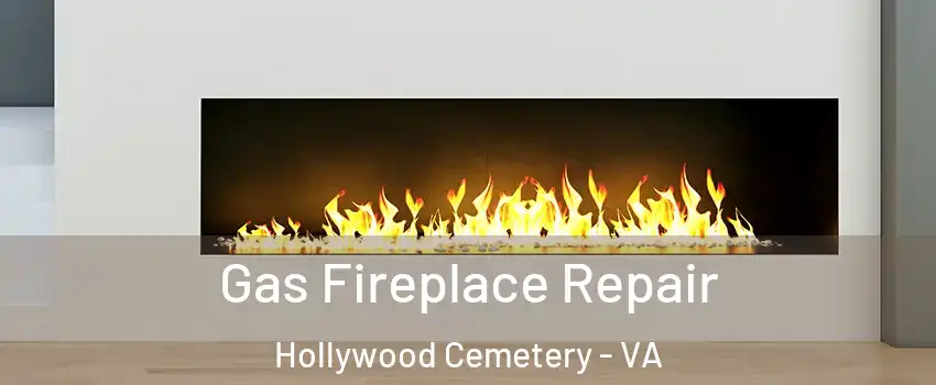 Gas Fireplace Repair Hollywood Cemetery - VA