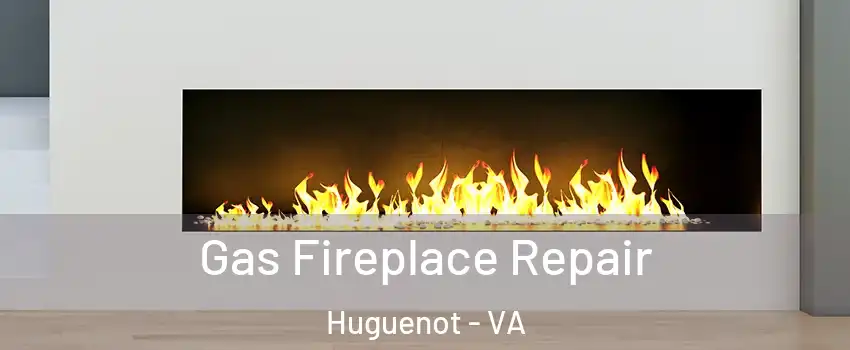 Gas Fireplace Repair Huguenot - VA