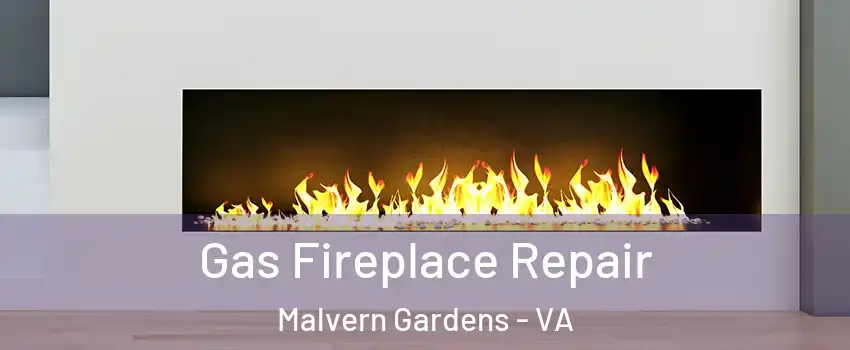 Gas Fireplace Repair Malvern Gardens - VA