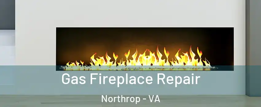Gas Fireplace Repair Northrop - VA