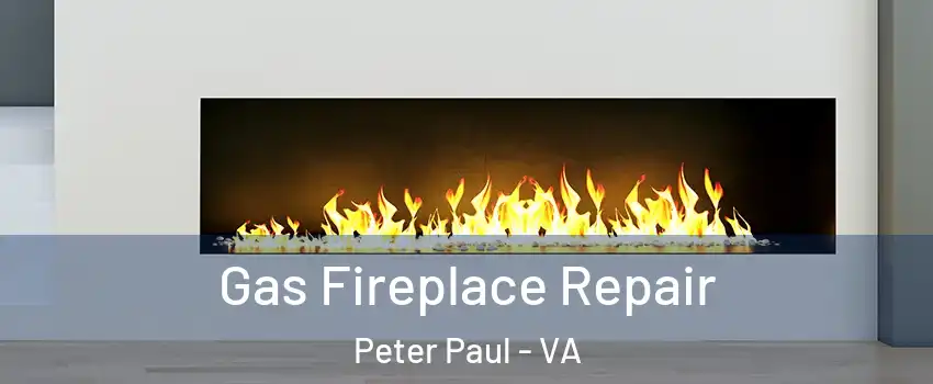 Gas Fireplace Repair Peter Paul - VA