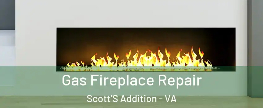 Gas Fireplace Repair Scott'S Addition - VA