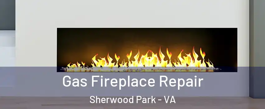 Gas Fireplace Repair Sherwood Park - VA