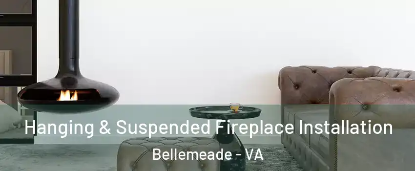 Hanging & Suspended Fireplace Installation Bellemeade - VA