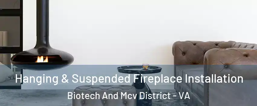 Hanging & Suspended Fireplace Installation Biotech And Mcv District - VA