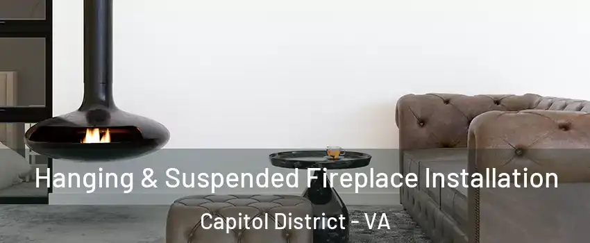 Hanging & Suspended Fireplace Installation Capitol District - VA