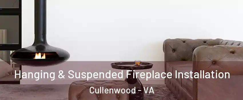 Hanging & Suspended Fireplace Installation Cullenwood - VA
