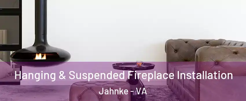 Hanging & Suspended Fireplace Installation Jahnke - VA