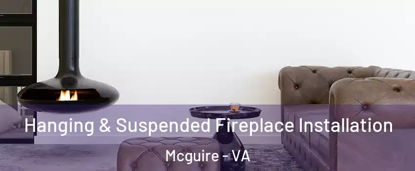 Hanging & Suspended Fireplace Installation Mcguire - VA
