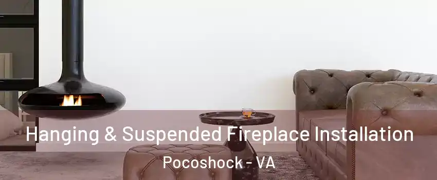 Hanging & Suspended Fireplace Installation Pocoshock - VA