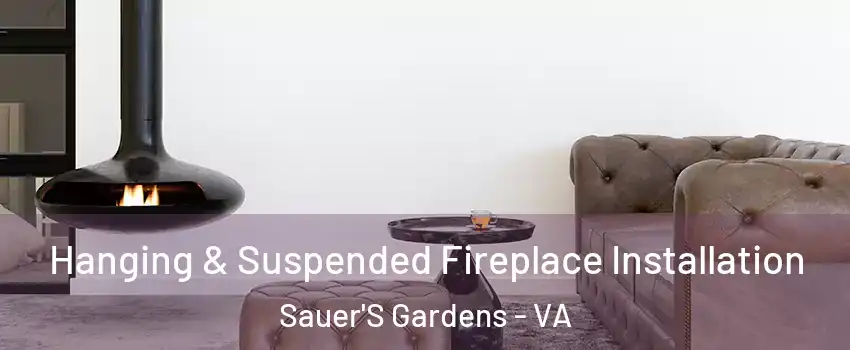 Hanging & Suspended Fireplace Installation Sauer'S Gardens - VA