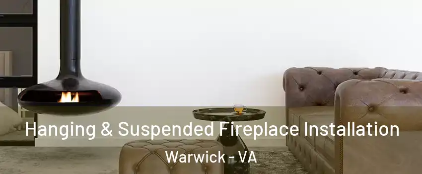 Hanging & Suspended Fireplace Installation Warwick - VA
