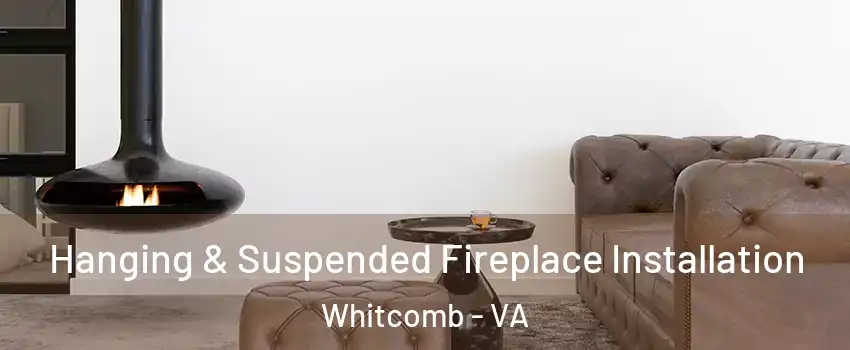 Hanging & Suspended Fireplace Installation Whitcomb - VA