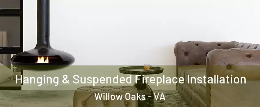 Hanging & Suspended Fireplace Installation Willow Oaks - VA