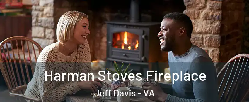 Harman Stoves Fireplace Jeff Davis - VA