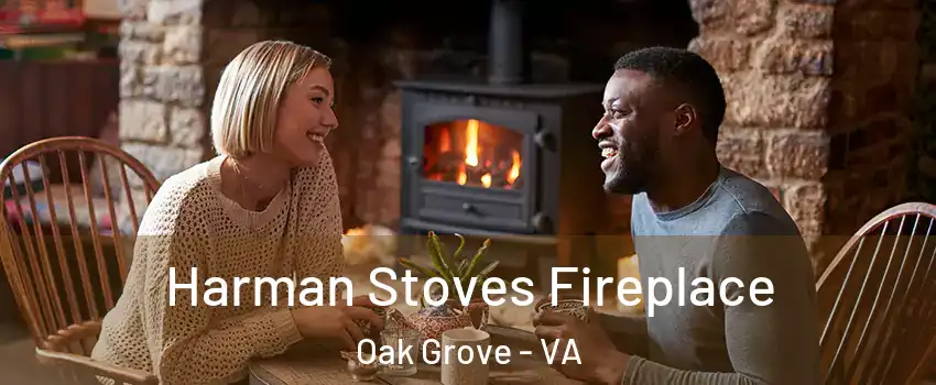 Harman Stoves Fireplace Oak Grove - VA