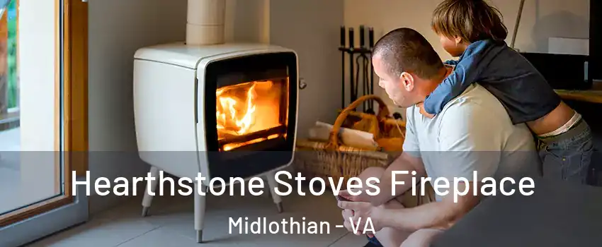 Hearthstone Stoves Fireplace Midlothian - VA