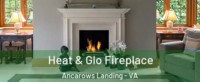 Heat & Glo Fireplace Ancarows Landing - VA