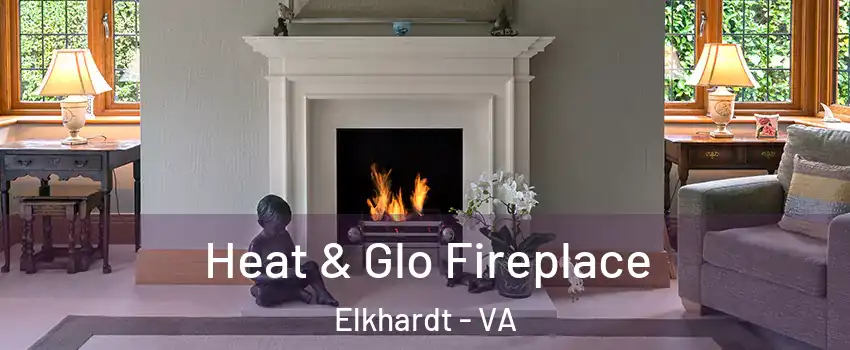 Heat & Glo Fireplace Elkhardt - VA