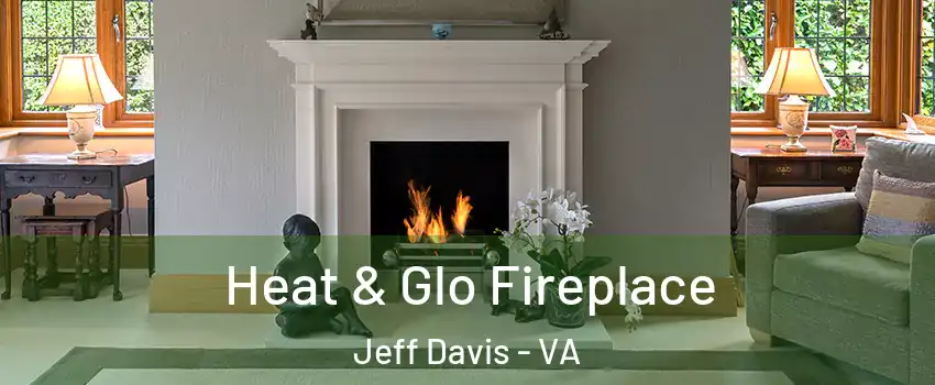 Heat & Glo Fireplace Jeff Davis - VA