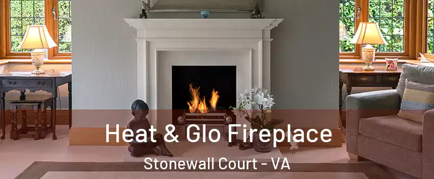 Heat & Glo Fireplace Stonewall Court - VA