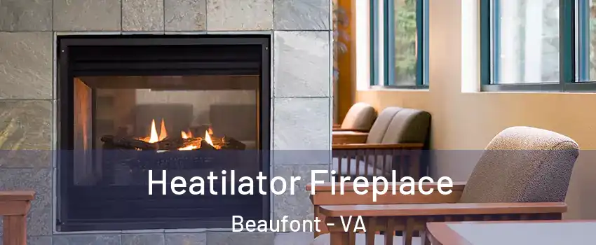 Heatilator Fireplace Beaufont - VA