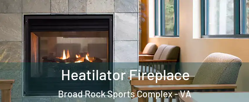 Heatilator Fireplace Broad Rock Sports Complex - VA