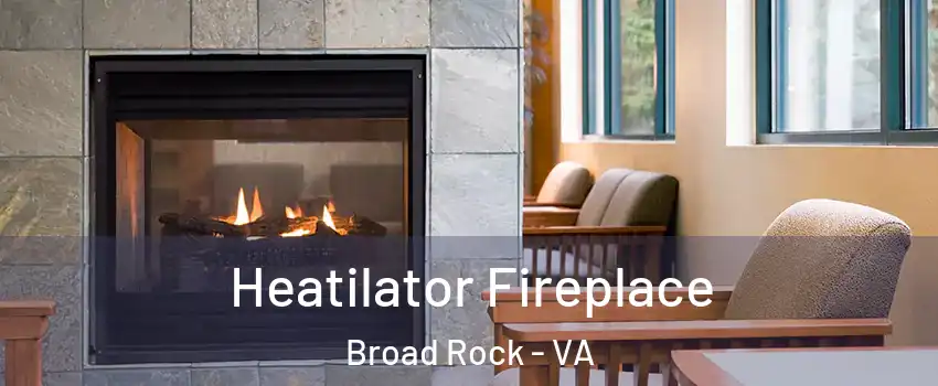 Heatilator Fireplace Broad Rock - VA