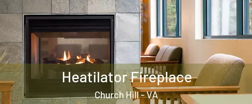 Heatilator Fireplace Church Hill - VA