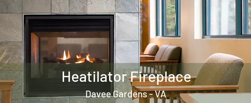 Heatilator Fireplace Davee Gardens - VA