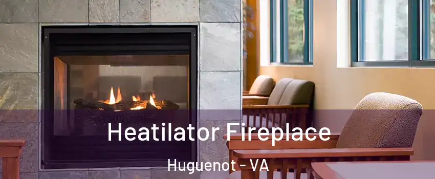 Heatilator Fireplace Huguenot - VA