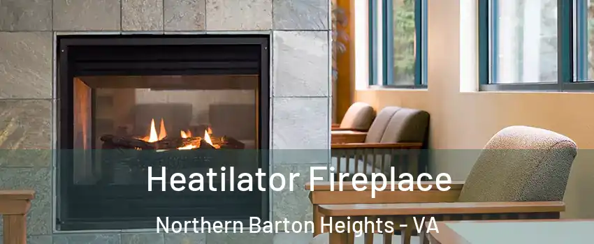 Heatilator Fireplace Northern Barton Heights - VA