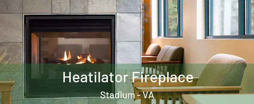 Heatilator Fireplace Stadium - VA