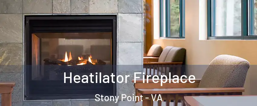 Heatilator Fireplace Stony Point - VA