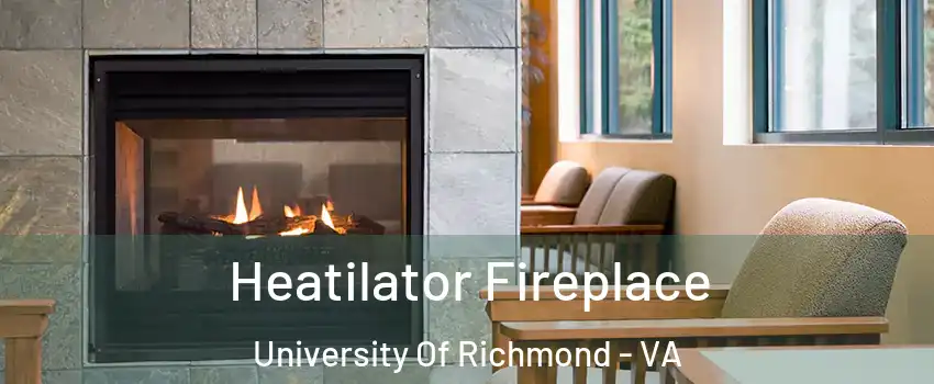 Heatilator Fireplace University Of Richmond - VA